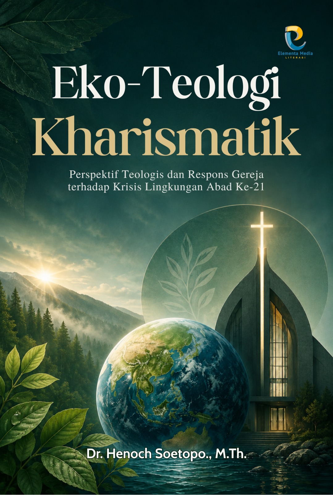 Eko-Teologi Kharismatik: Perspektif Teologis dan Respons Gereja terhadap Krisis Lingkungan Abad Ke-21